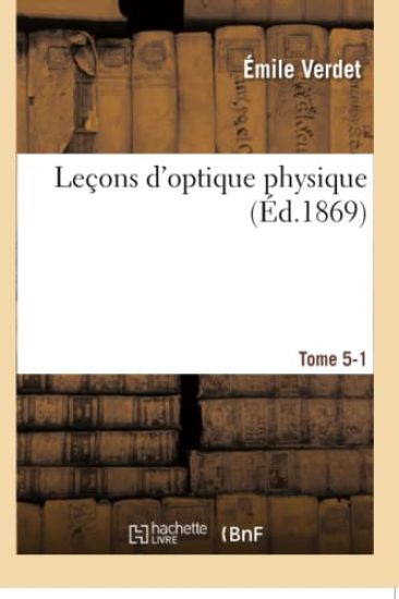 Leçons d'Optique Physique. Tome 5-1