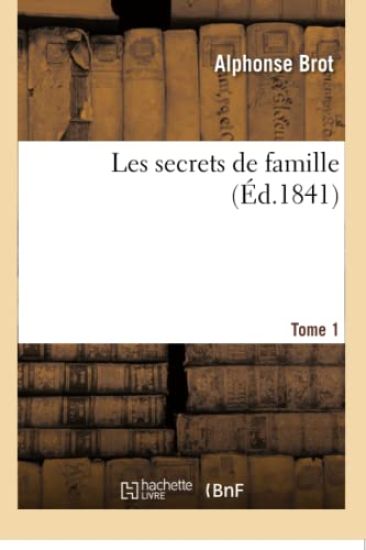 Les Secrets de Famille. Tome 1