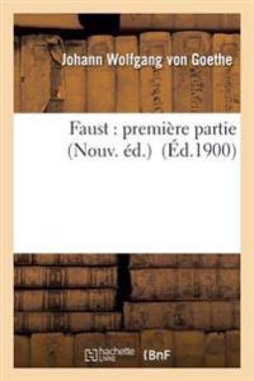 Faust: Première Partie Nouv. Éd.