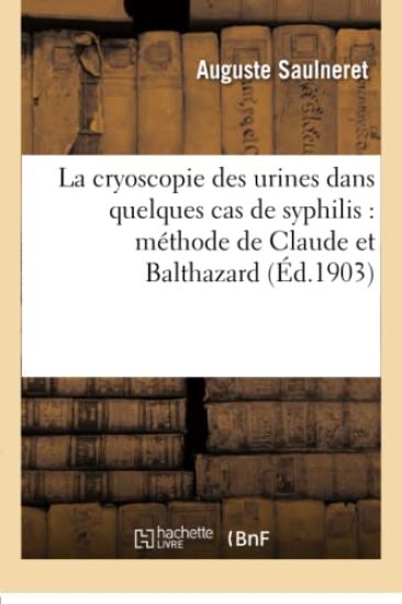 La Cryoscopie Des Urines Dans Quelques Cas de Syphilis: Méthode de Claude Et Balthazard