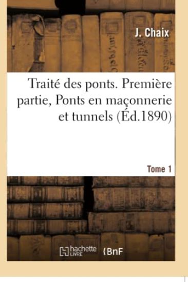 Traité Des Ponts. Première Partie, Ponts En Maçonnerie Et Tunnels. T01