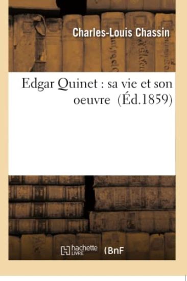 Edgar Quinet: Sa Vie Et Son Oeuvre