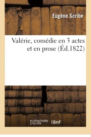 Valérie, Comédie En 3 Actes Et En Prose