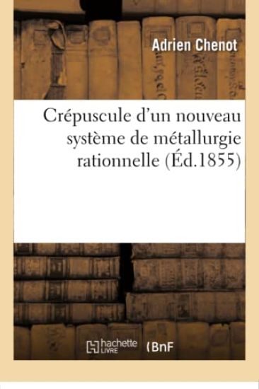 Crépuscule d'Un Nouveau Système de Métallurgie Rationnelle