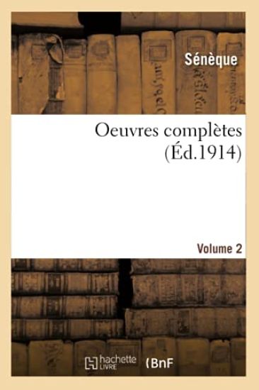 Oeuvres Complètes de Sénèque Le Philosophe Volume 2