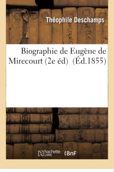 Biographie de Eugène de Mirecourt 2e Éd.