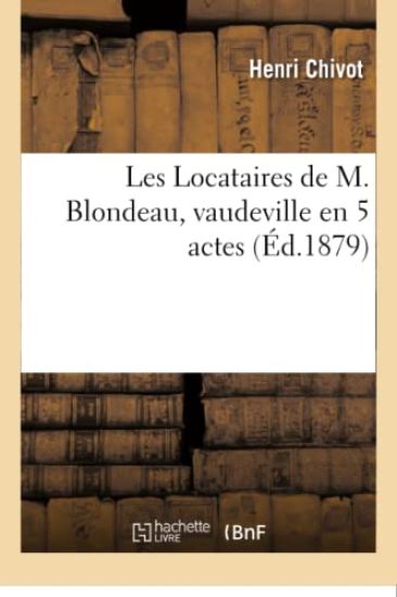 Les Locataires de M. Blondeau, Vaudeville En 5 Actes