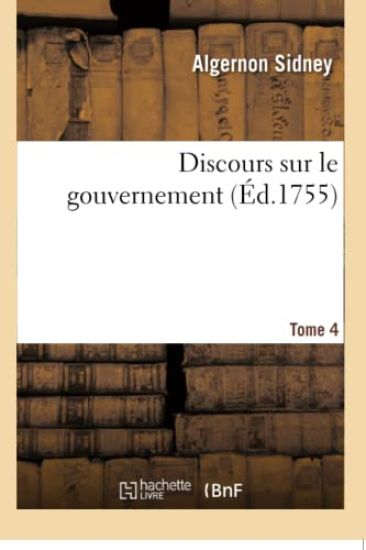 Discours Sur Le Gouvernement Tome 4