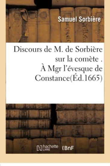 Discours de M. de Sorbière Sur La Comète . À Mgr l'Évesque de Constance
