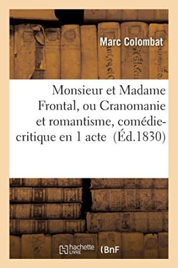 Monsieur Et Madame Frontal, Ou Cranomanie Et Romantisme, Comédie-Critique En 1 Acte