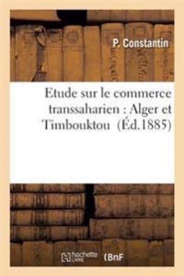 Etude Sur Le Commerce Transsaharien: Alger Et Timbouktou