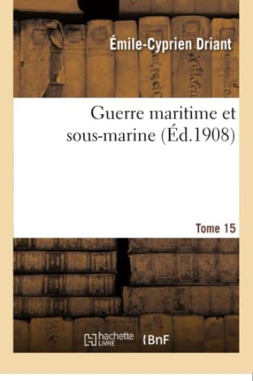 Guerre Maritime Et Sous-Marine. T. 15