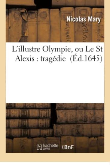 L'Illustre Olympie, Ou Le St Alexis: Tragédie