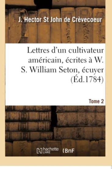 Lettres d'Un Cultivateur Américain, Écrites À W. S. William Seton, Écuyer Tome 2