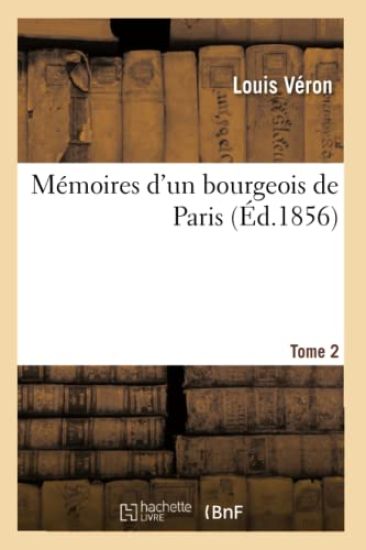 Mémoires d'Un Bourgeois de Paris: Comprenant La Fin de l'Empire, La Restauration Tome 2