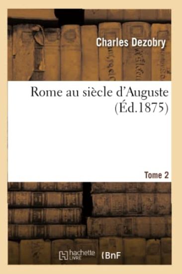 Rome Au Siècle d'Auguste Tome 2