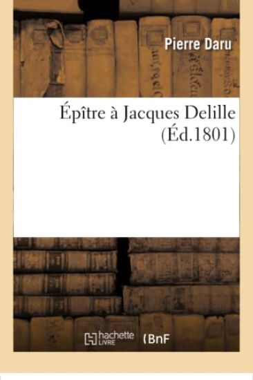 Épître À Jacques Delille, Par Pierre Daru