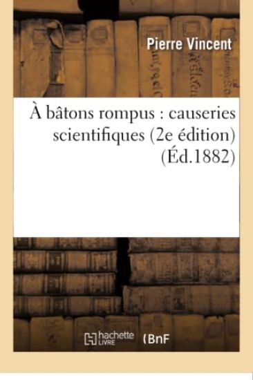 A Bâtons Rompus: Causeries Scientifiques 2e Édition