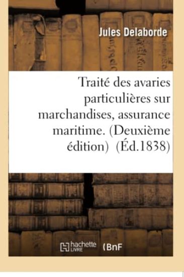 Traité Des Avaries Particulières Sur Marchandises, Assurance Maritime.