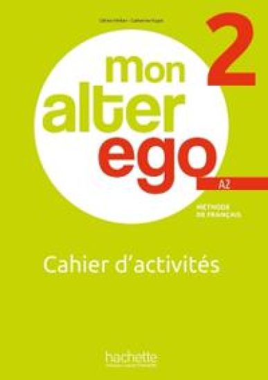 MON ALTER EGO 2 - Cahier d'activités