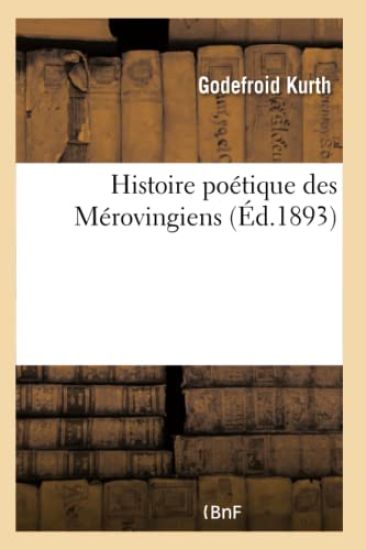 Histoire Poétique Des Mérovingiens