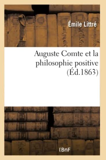 Auguste Comte Et La Philosophie Positive