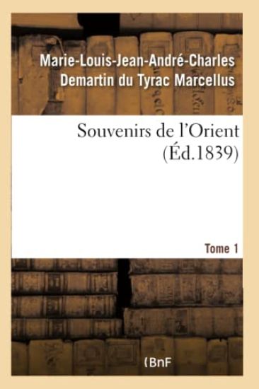 Souvenirs de l'Orient. Tome 1