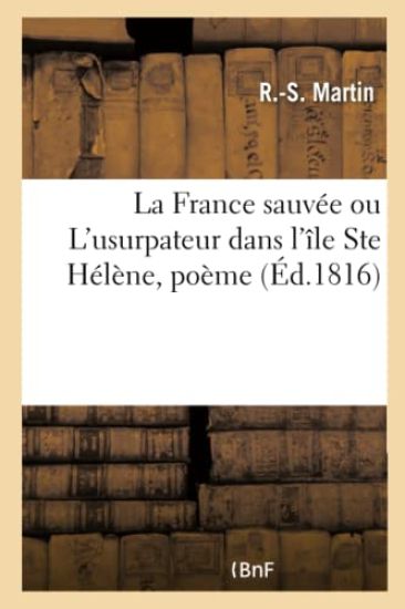 La France Sauvée Ou l'Usurpateur Dans l'Île Ste Hélène, Poème