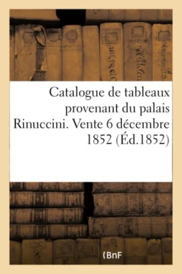 Catalogue de Tableaux Des Écoles Italienne, Holllandaise Provenant Du Palais Rinuccini