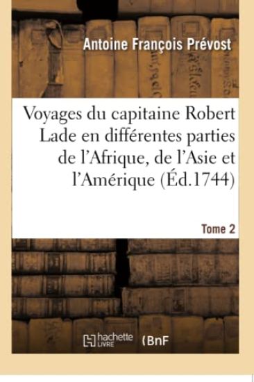 Voyages Du Capitaine Robert Lade En Diff?rentes Parties de l'Afrique, de l'Asie Et de l'Am?rique