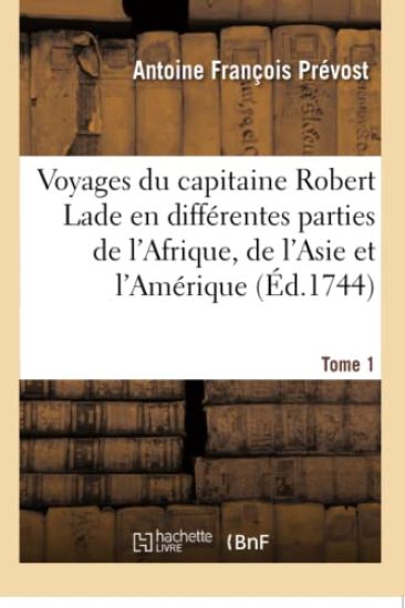 Voyages Du Capitaine Robert Lade En Diff?rentes Parties de l'Afrique, de l'Asie Et de l'Am?rique
