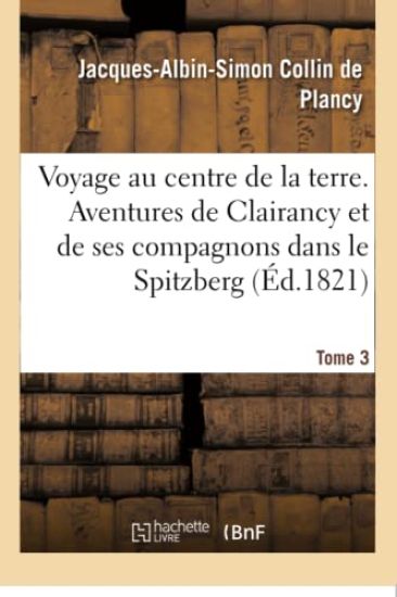 Voyage Au Centre de la Terre. Tome 3