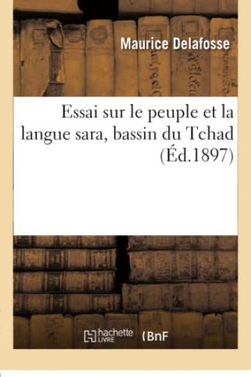 Essai Sur Le Peuple Et La Langue Sara, Bassin Du Tchad