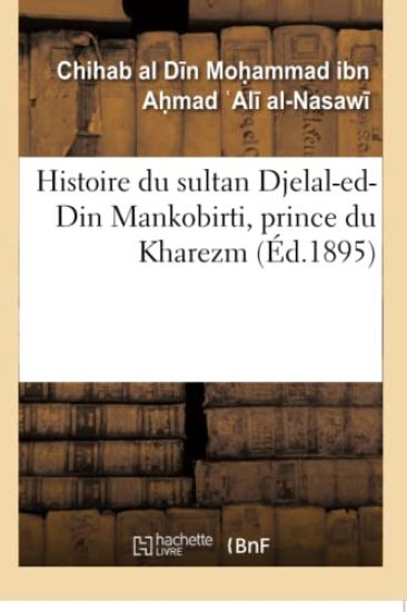Histoire Du Sultan Djelal-Ed-Din Mankobirti, Prince Du Kharezm