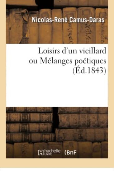 Loisirs d'Un Vieillard Ou Mélanges Poétiques