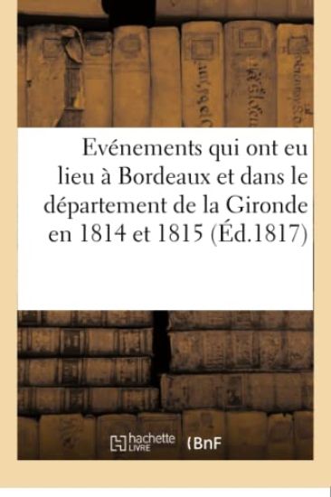 Recueil de Pi?ces Int?ressantes Relatives Aux ?v?nements Qui Ont EU Lieu ? Bordeaux