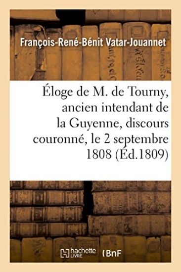 Éloge de M. de Tourny, Ancien Intendant de la Guyenne, Discours Couronné, Le 2 Septembre 1808