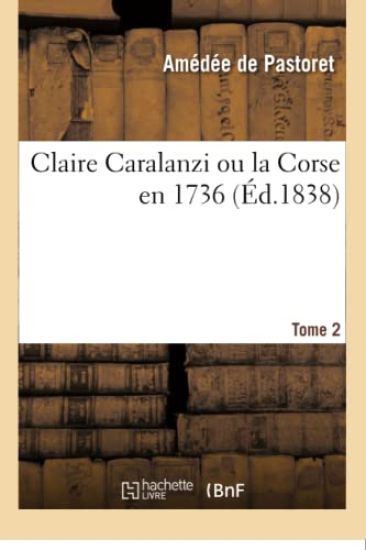 Claire Caralanzi Ou La Corse En 1736. Tome 2