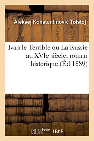 Ivan Le Terrible Ou La Russie Au Xvie Siècle, Roman Historique