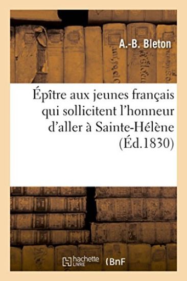 Épître Aux Jeunes Français Qui Sollicitent l'Honneur d'Aller À Sainte-Hélène
