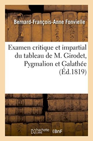 Examen Critique Et Impartial Du Tableau de M. Girodet, Pygmalion Et Galathée