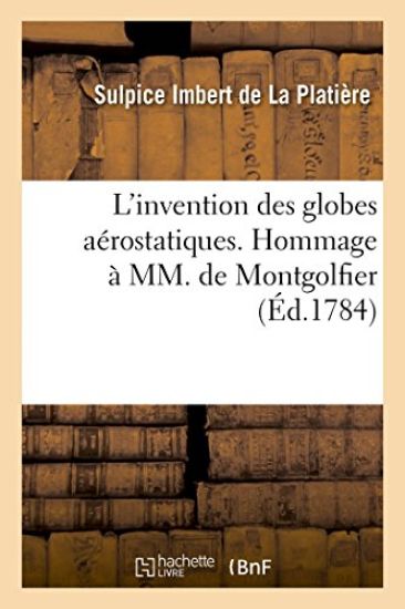 L'Invention Des Globes Aérostatiques. Hommage À MM. de Montgolfier