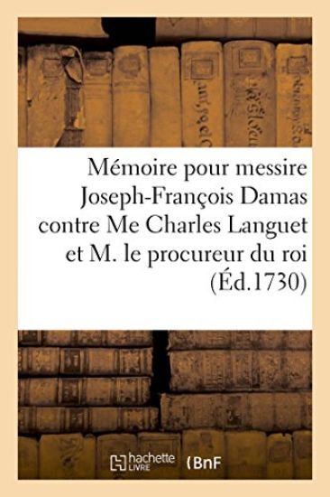 Mémoire Pour Messire Joseph-François Damas, Marquis d'Antigny, Contre Me Charles Languet