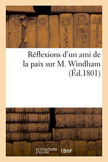 Réflexions d'Un Ami de la Paix Sur M. Windham