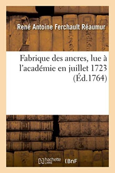 Fabrique Des Ancres, Lue À l'Académie En Juillet 1723