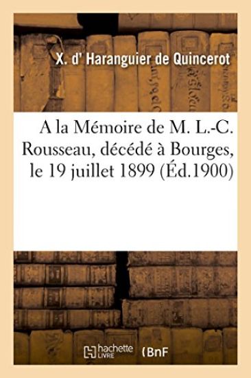 a la Mémoire de M. L.-C. Rousseau, Membre Du Conseil Général Du Cher, Maire de Farges-En-Septaine