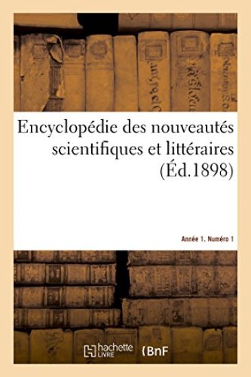 Encyclopédie Des Nouveautés Scientifiques Et Littéraires. Année 1. Numéro 1