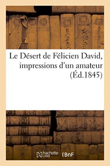 Le Désert de Félicien David, impressions d'un amateur