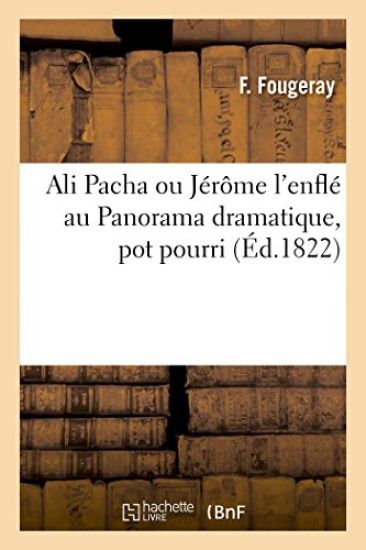 Ali Pacha Ou Jérôme l'Enflé Au Panorama Dramatique, Pot Pourri