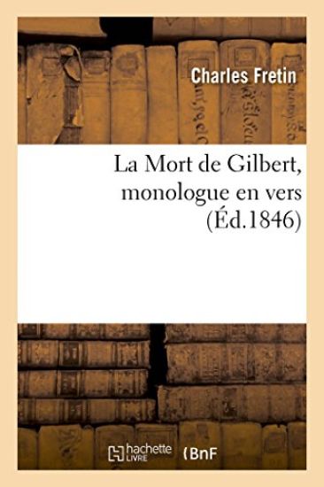 La Mort de Gilbert, Monologue En Vers